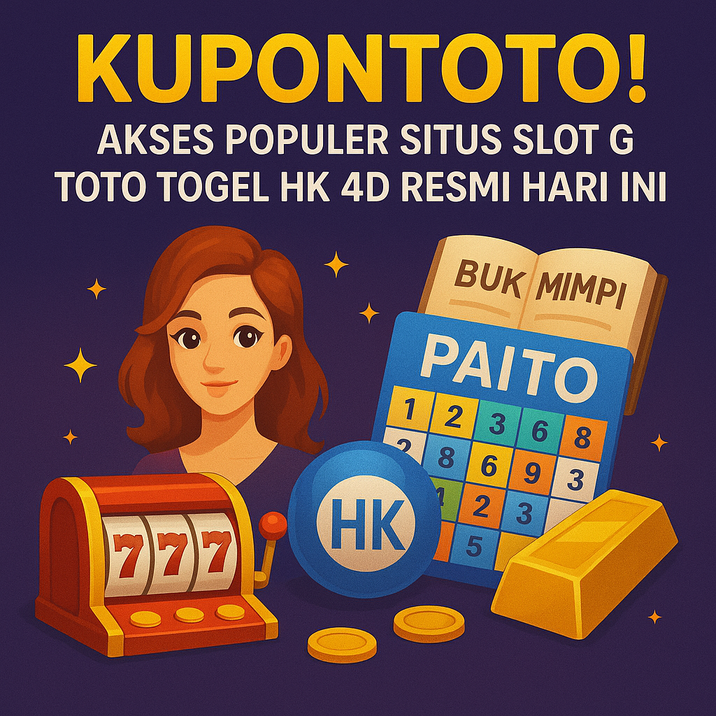 Kupontoto ! Akses Populer Situs Slot Gacor & Toto Togel HK 4D Resmi Hari Ini